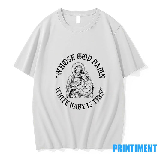 Jesus Whose God Damn White Baby Is This Tshirts Sweater