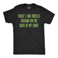 Mens Funny T Shirts Theres Two Turtles  On The Back Of My Shirt Sarcastic