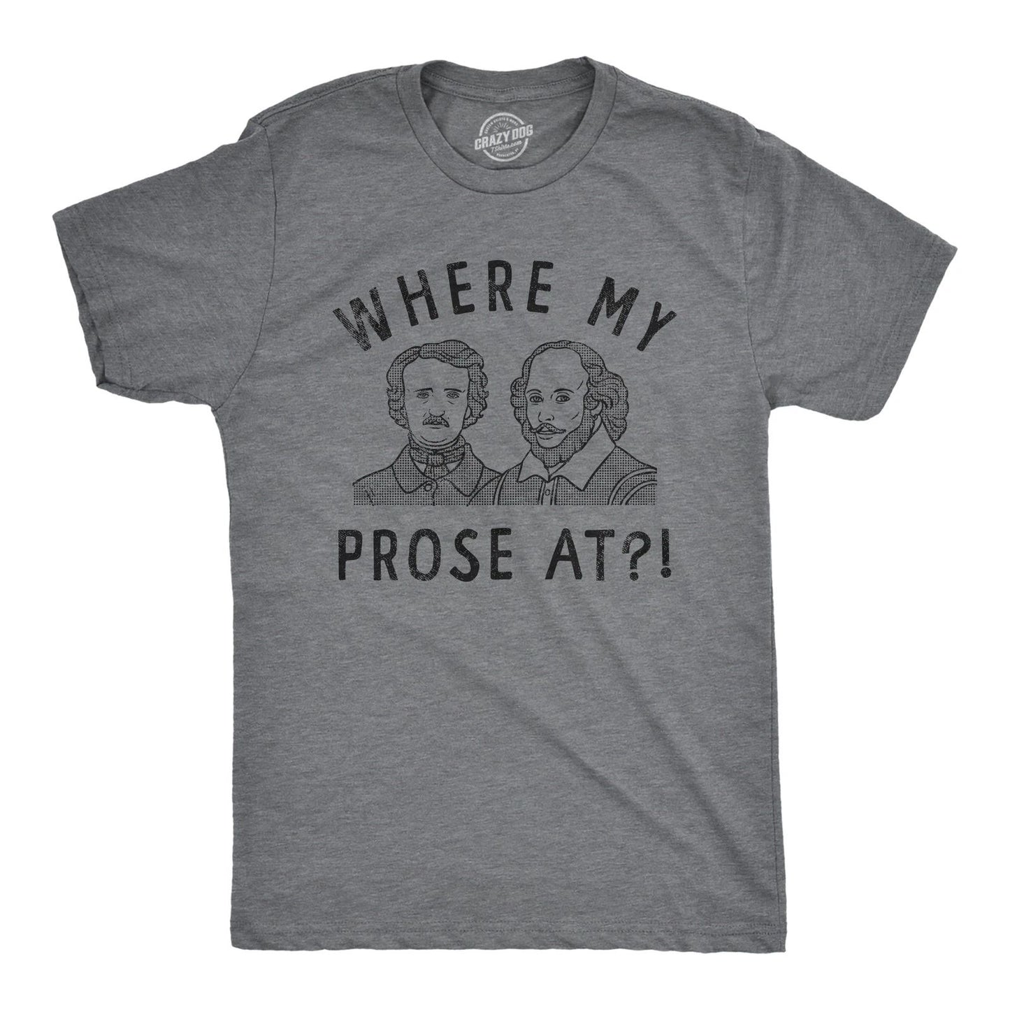 Mens Funny T Shirts Where My Prose At Sarcastic Graphic Novelty Tee for Men