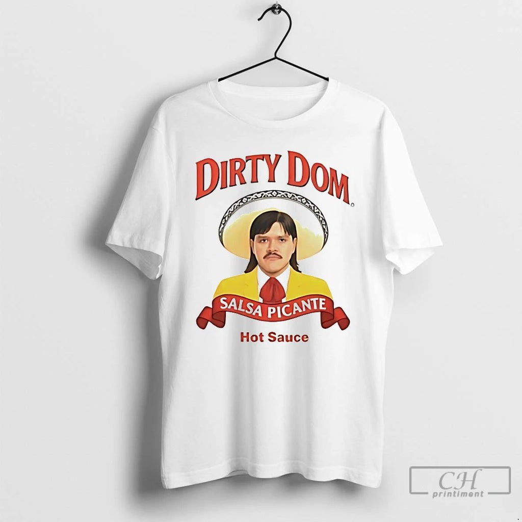 Classic Dirty Dom Salsa Picante Hot Sauce T Shirts