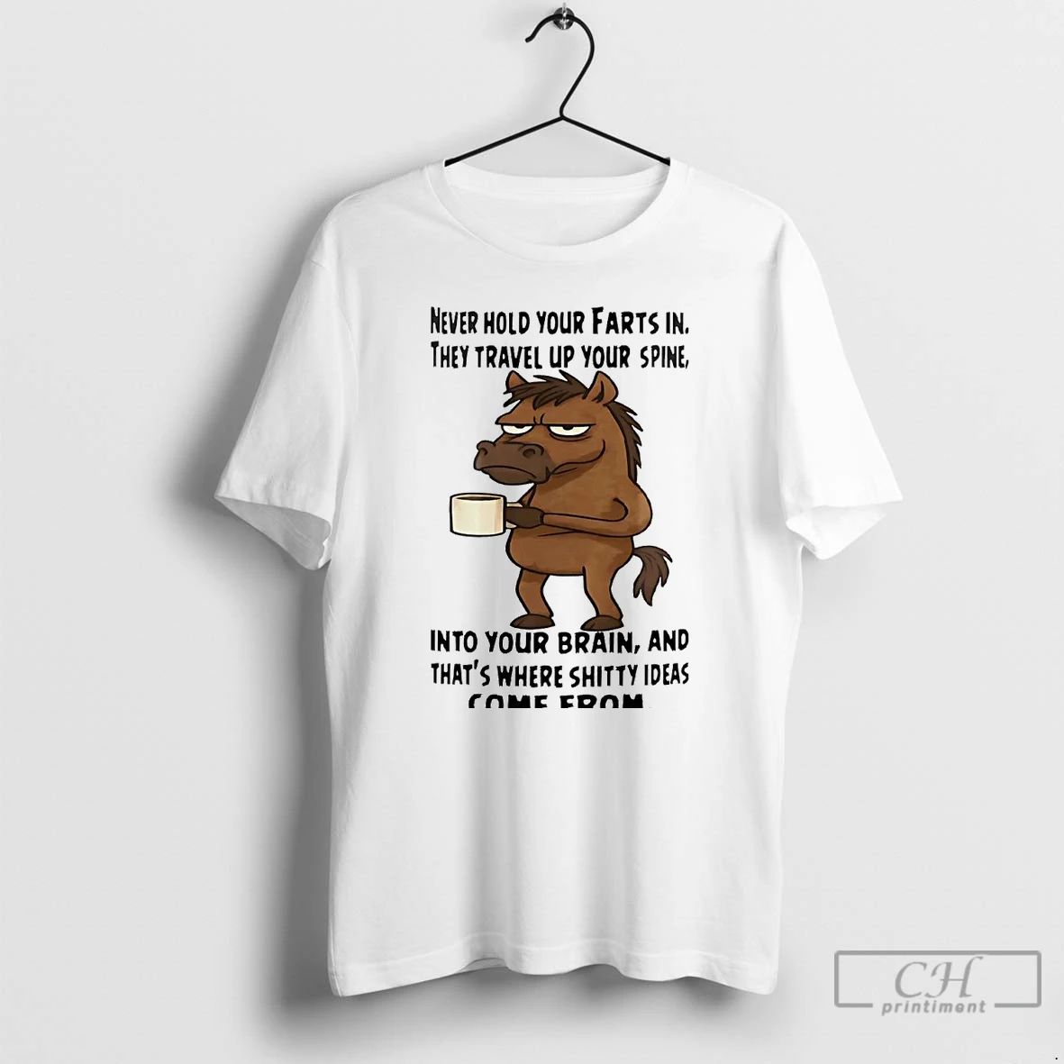 Classic Horse Never Hold Your Farts In They Travel Up Your Spine T Shirts