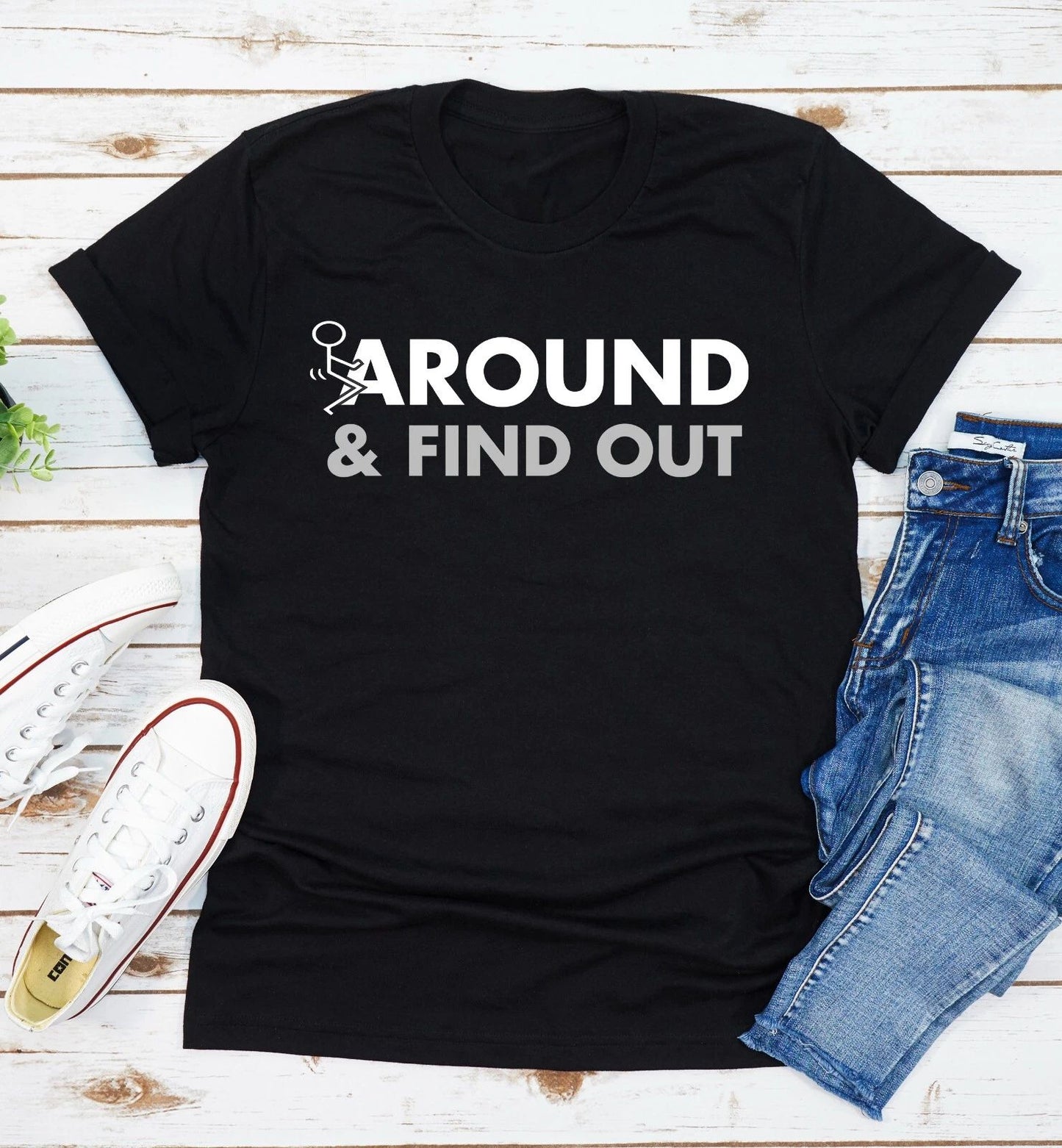 Fuck-Around And Find Out T-Shirt Funny Quote