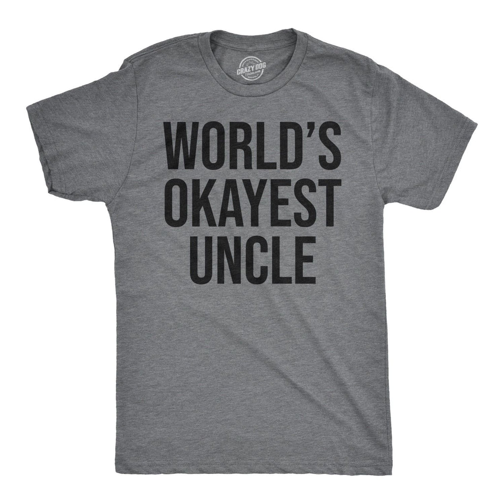 Worlds Okayest Uncle T Shirt Funny Saying Family Graphic Funcle Sarcastic Tee