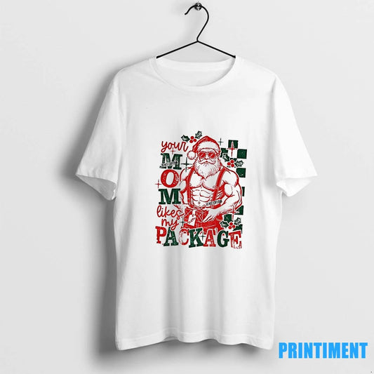 Santa Claus Your Mom Likes My Package Funny Christmas Tshirts Sweater