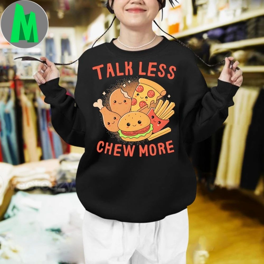 Original Talk Less, Chew More Shirt