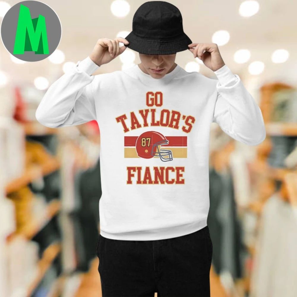 Go Taylor’s Fiance Shirt