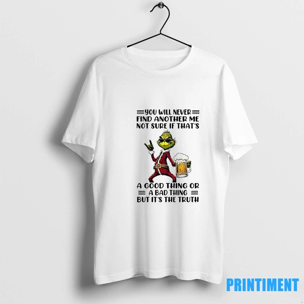 Grinch Santa You Will Never Find Another Me Not Sure If Thats A Good Thing