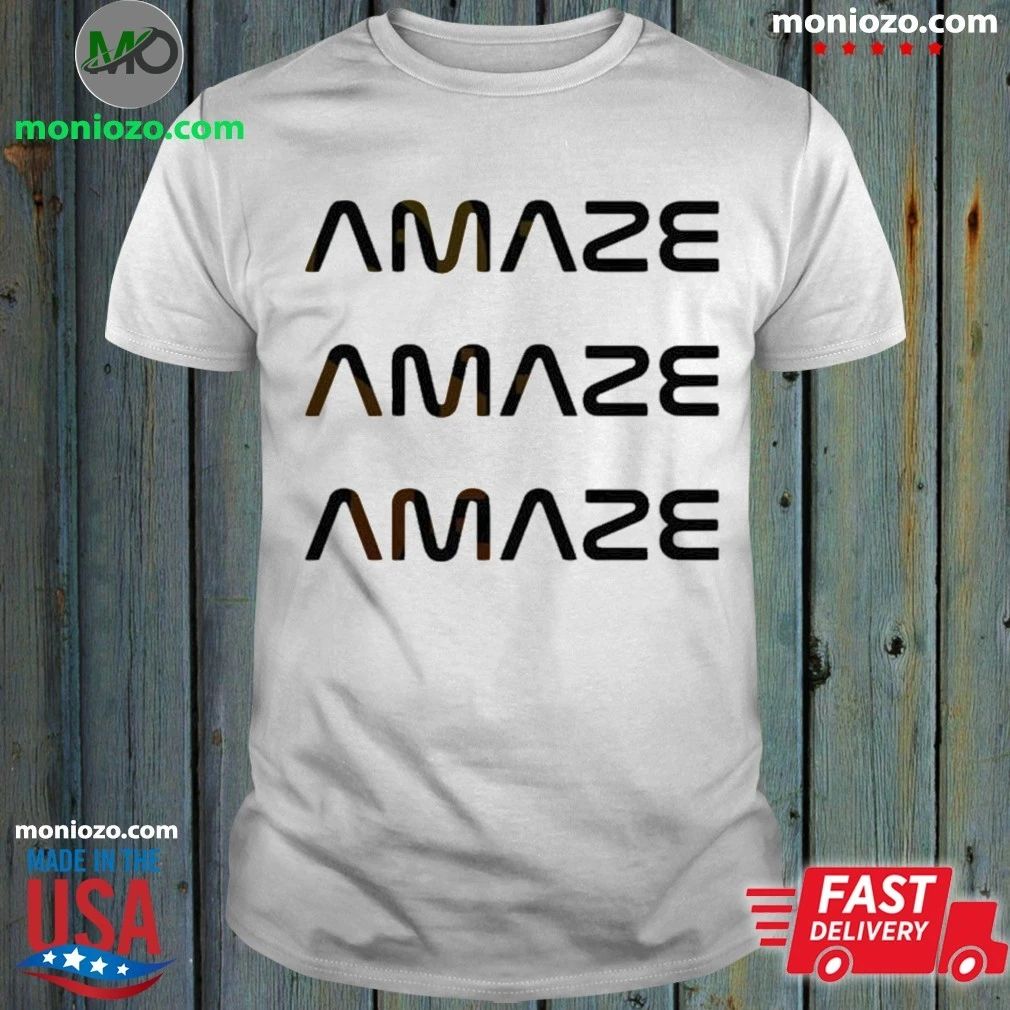 Original Amaze Amaze Amaze Shirt