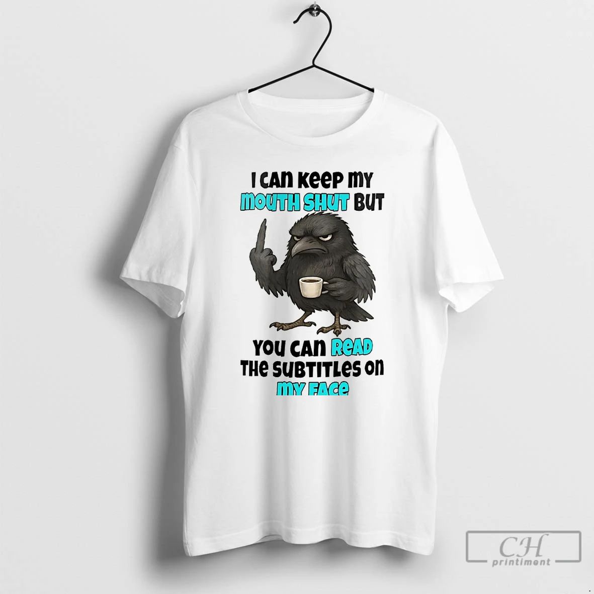 Classic Raven I Can Keep My Mouth Shut But You Can Read T Shirts