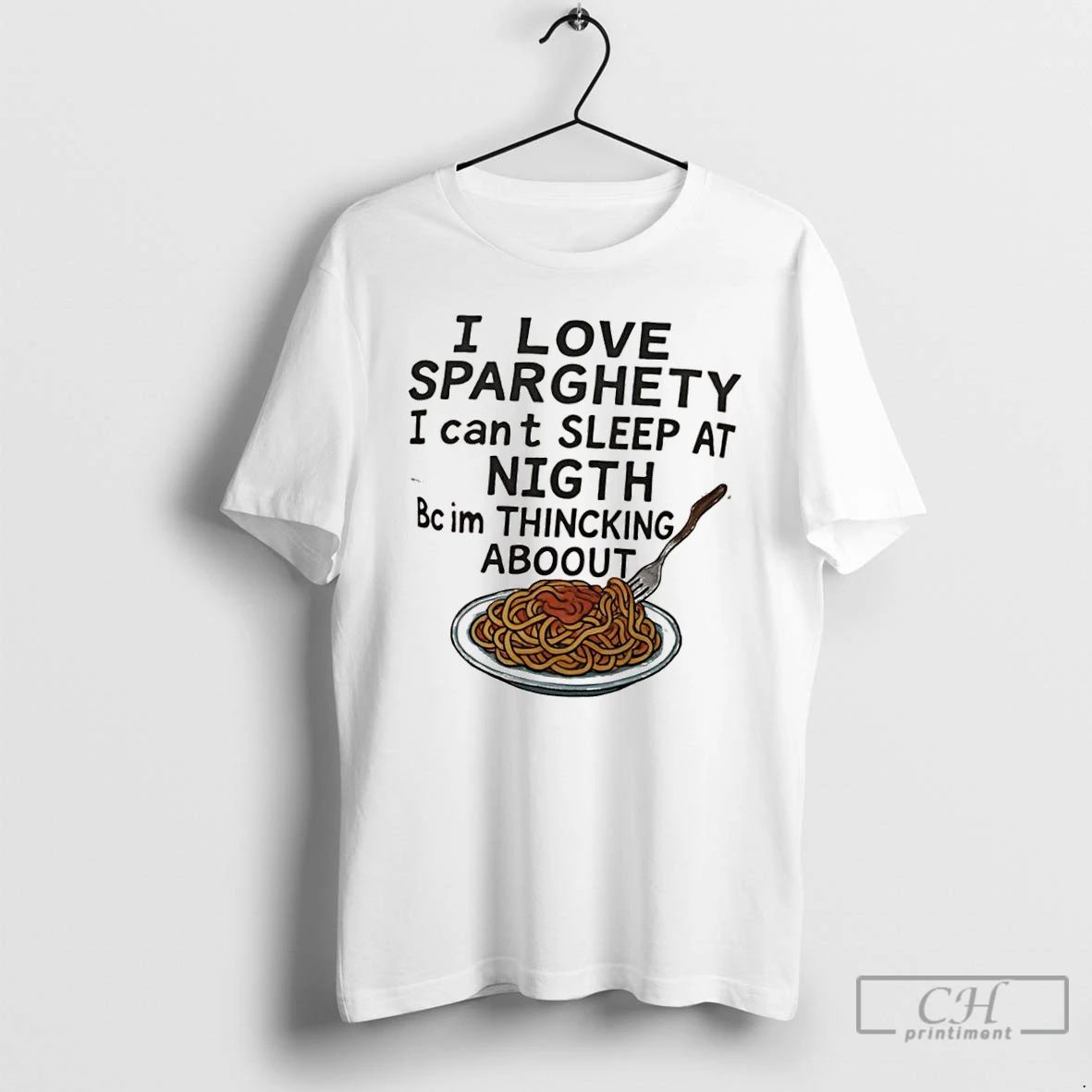 Classic I Love Sparghety I Cant Sleep At Nigth Bc Im Thincking Aboout T Shirts