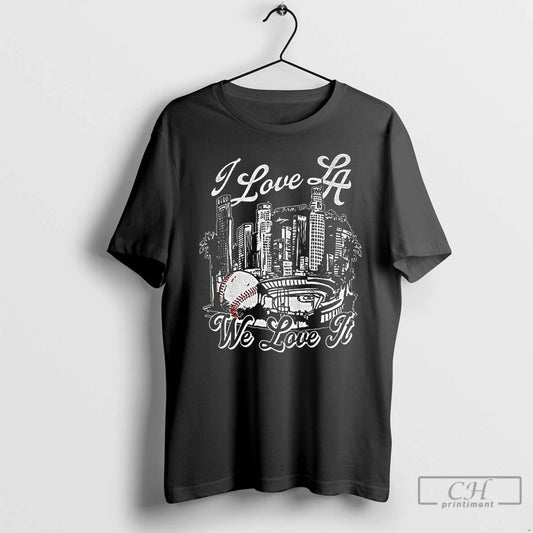 Classic I Love La We Love It Los Angeles Dodgers Baseball Champions T Shirts