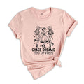 Chase Dreams Not Cowboys Shirt, Cute Country Shirts, Cowgirl Shirt, Western Tee,