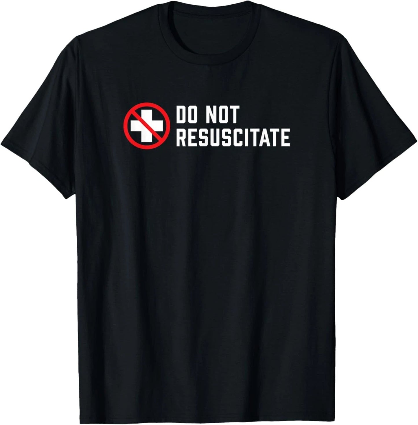 Do Not Resuscitate Dark Humor or Medical Preference? T-Shirt