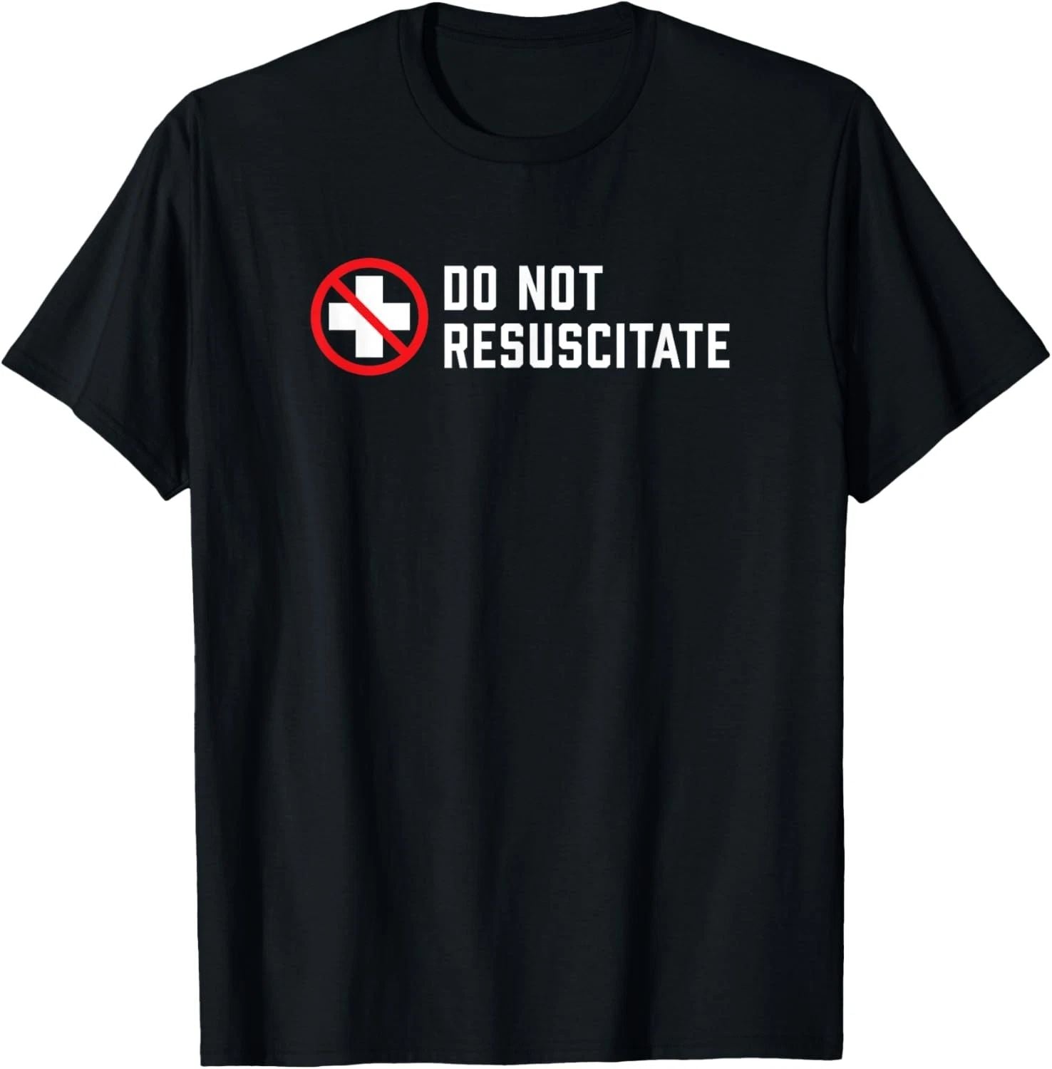 Do Not Resuscitate Dark Humor or Medical Preference? T-Shirt