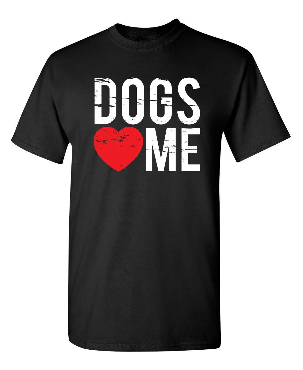 Dogs Love Me Funny T-shirts