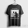 Classic I Do Not Think Therefore I Do Not Am Funny Cat T Shirts