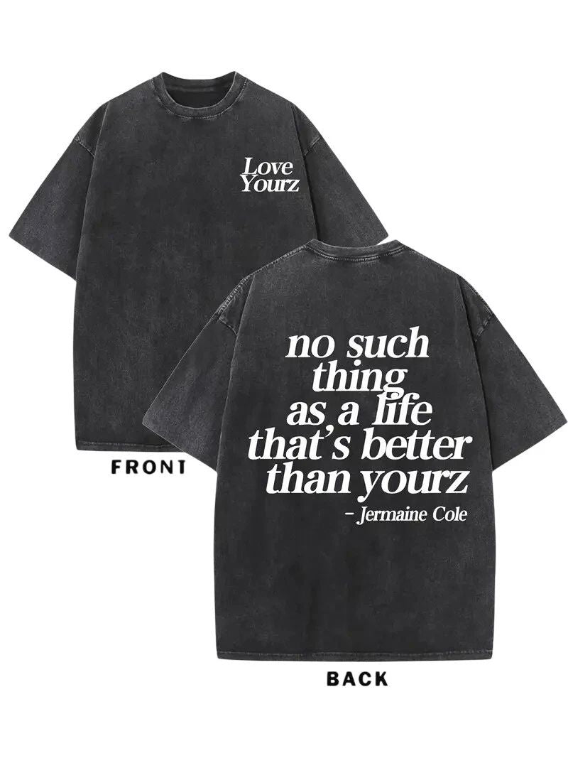 J cole "No Such Thing as a Life That's Better Than Yourz" Graphic T shirt