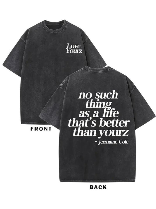 J cole "No Such Thing as a Life That's Better Than Yourz" Graphic T shirt