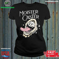Moister Than An Oyster Shirt