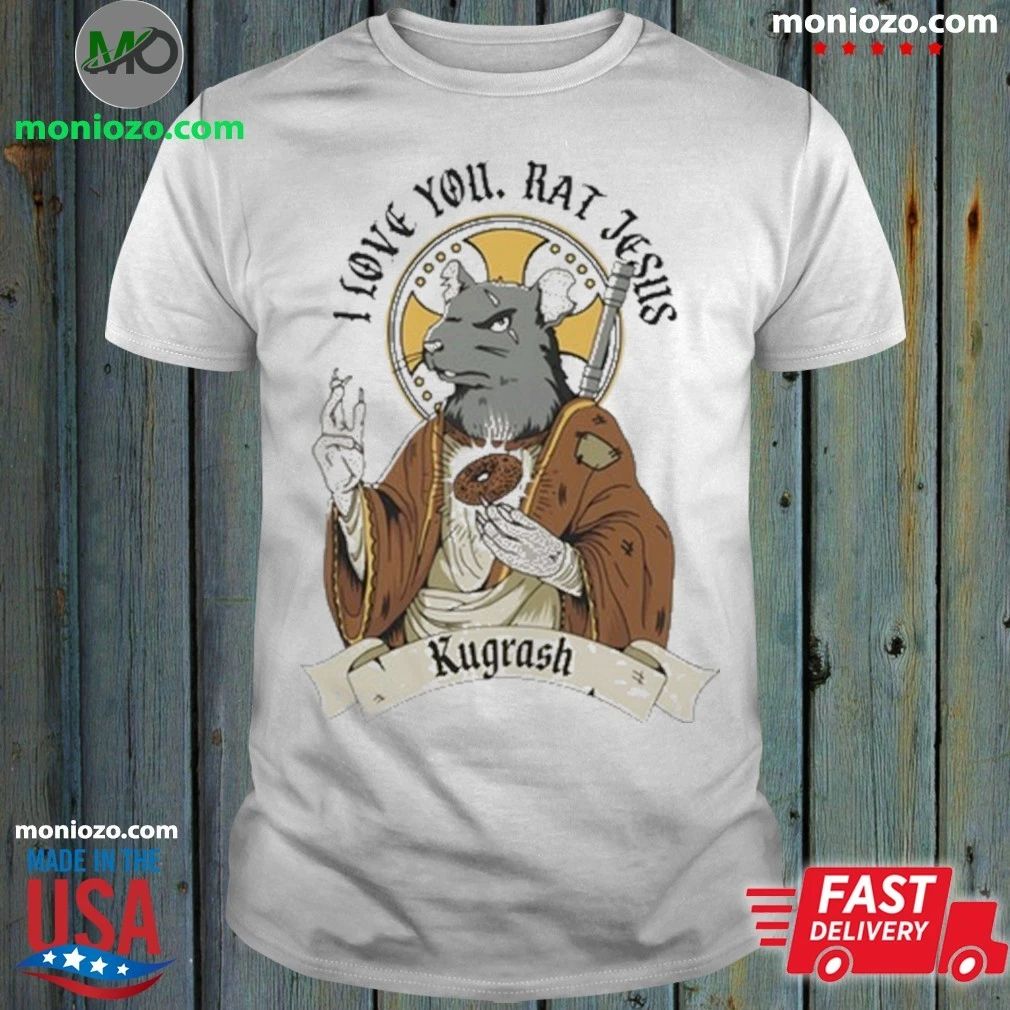 Original Dropout I Love You Rat Jesus Kugrash T-Shirt – Best Gift for Music Fans