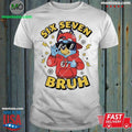 Original Six Seven Bruh Bluey T-Shirt