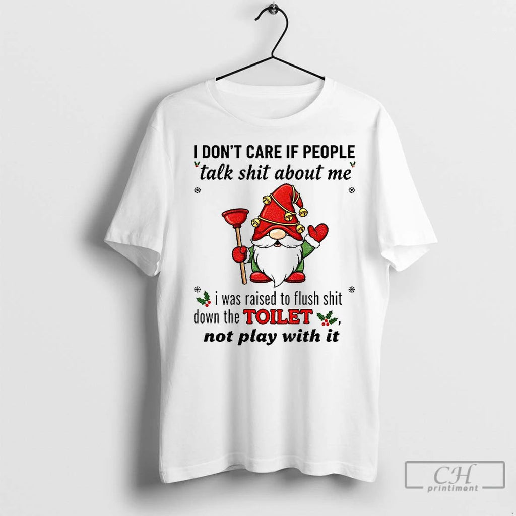 Premium Gnome I Dont Care If People Talk Shit About Me I Was Raised To