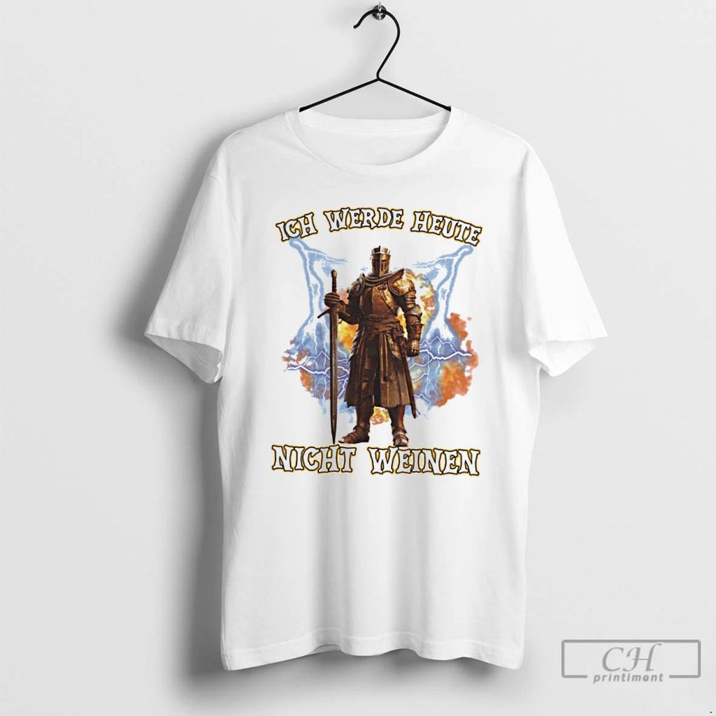 Classic Ich Werde Heute Nicht Weinen T Shirts