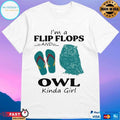 I’m A Flip Flops And Owl Kinda Girl T-shirt