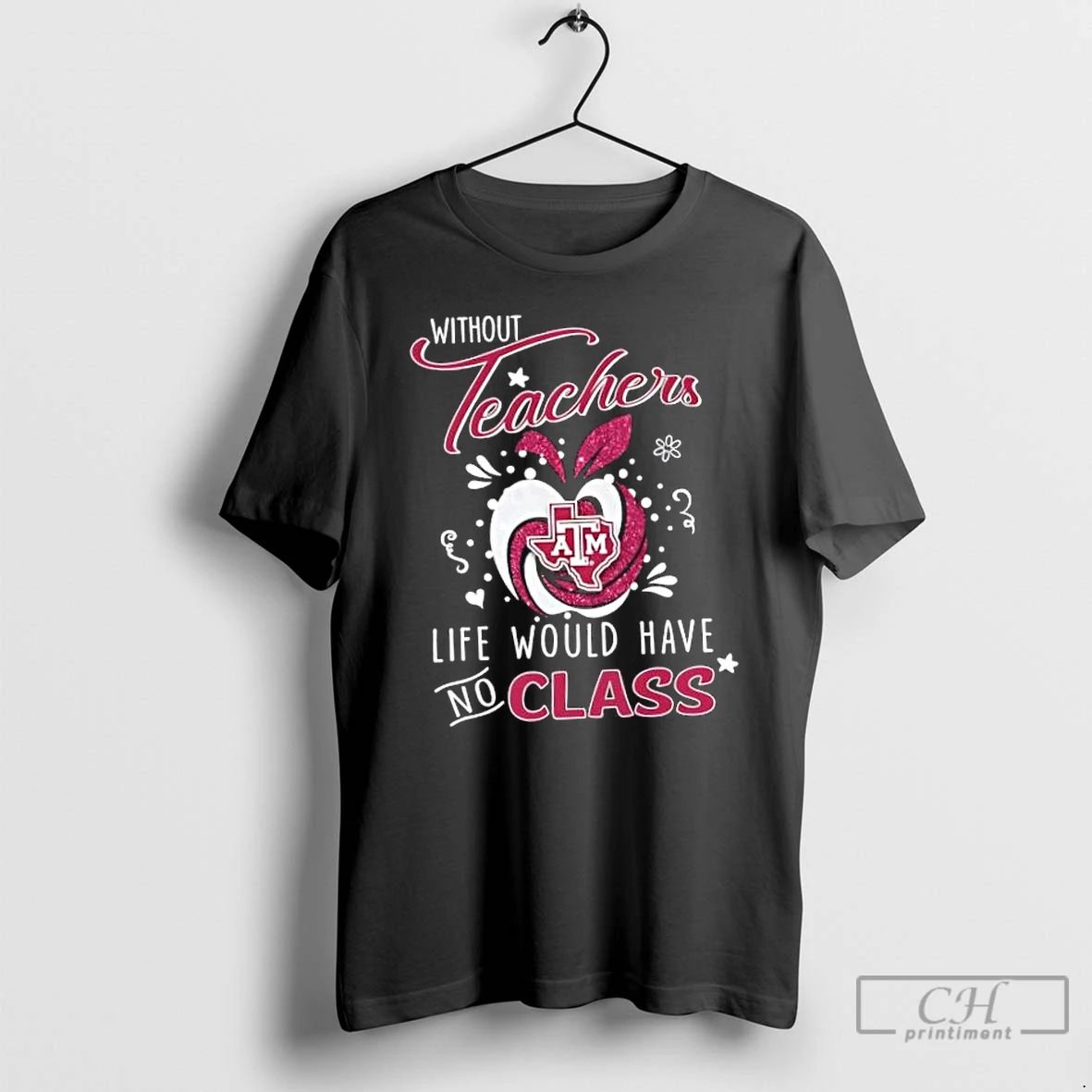 Classic Texas Am Aggies Without Teachers Life Would Have No Class T Shirts