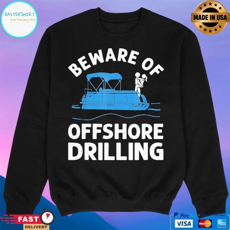 Beware Of Offshore Drilling T-shirt