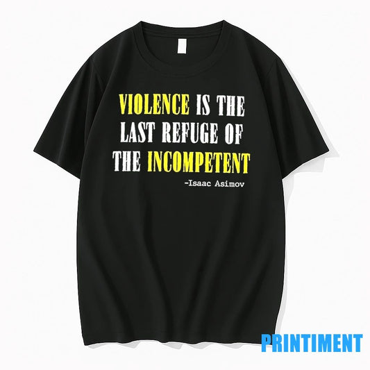 Violence Is The Last Refuse Of The Incompetent Isaac Asimov Tshirts Sweater