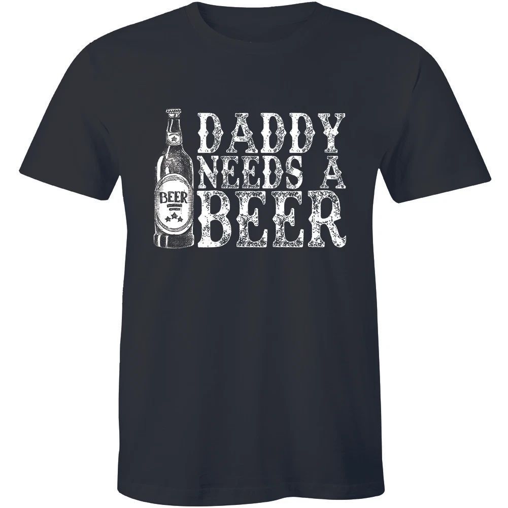 Daddy Needs A Beer - Funny Drinking Father's Day Birthday Men's T-shirt Gift Tee