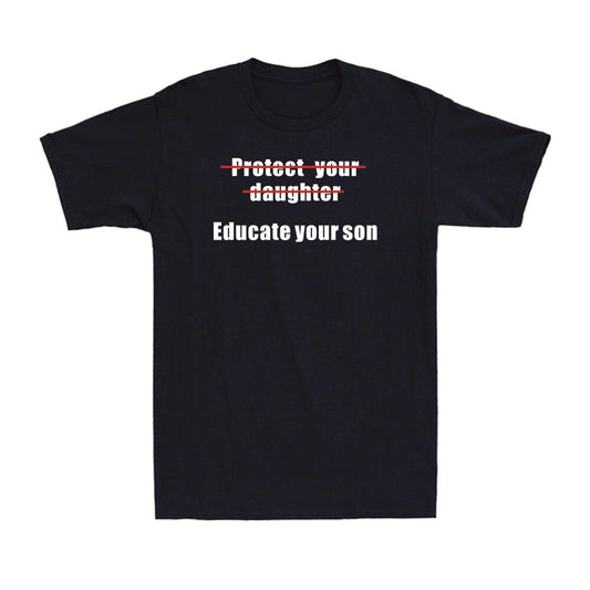 Protect Your Daughter Educate Your Son Feminist Human Rights Gift T-Shirt Tee
