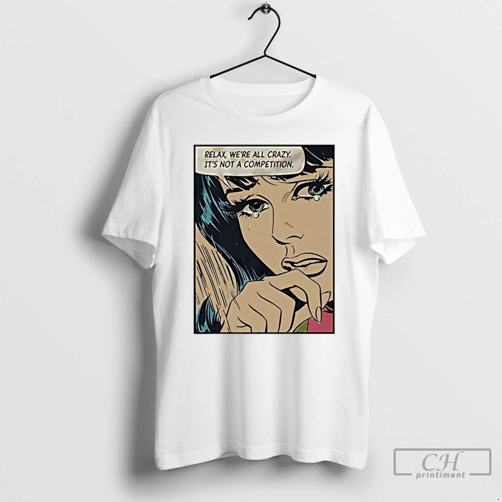 Premium Relax Were All Crazy Its Not A Competition Retro T Shirts