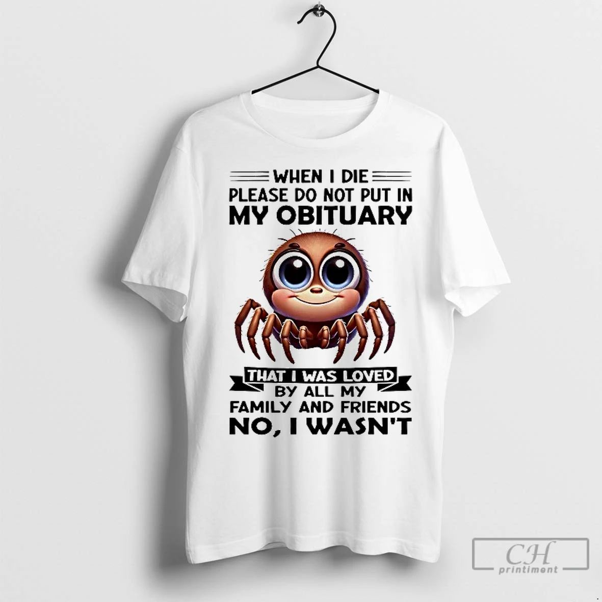 Classic Spider When I Die Please Do Not Put In My Obituary That I Was