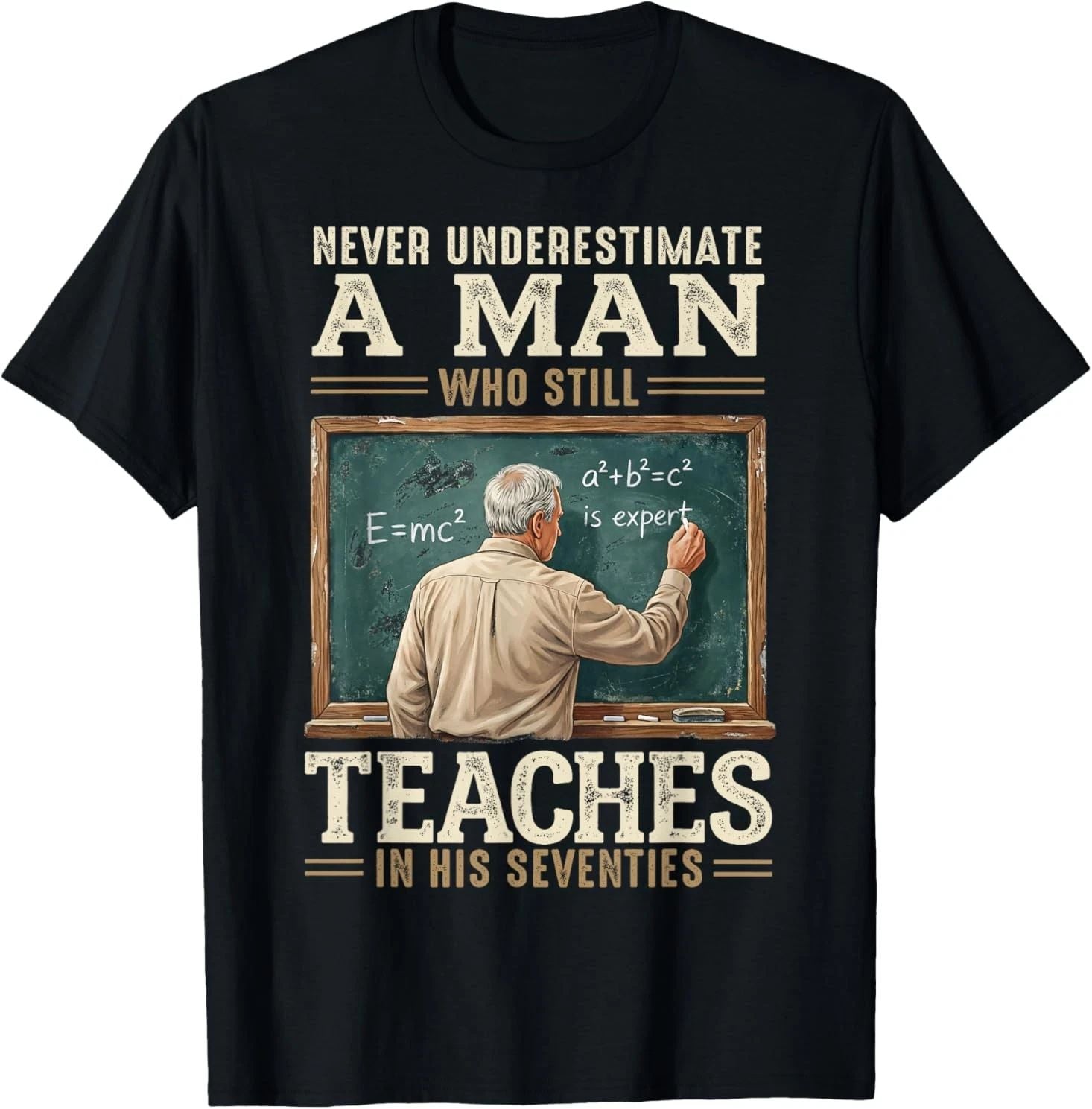 Never Underestimate Man Who Still Teaches in His Seventies T-Shirt