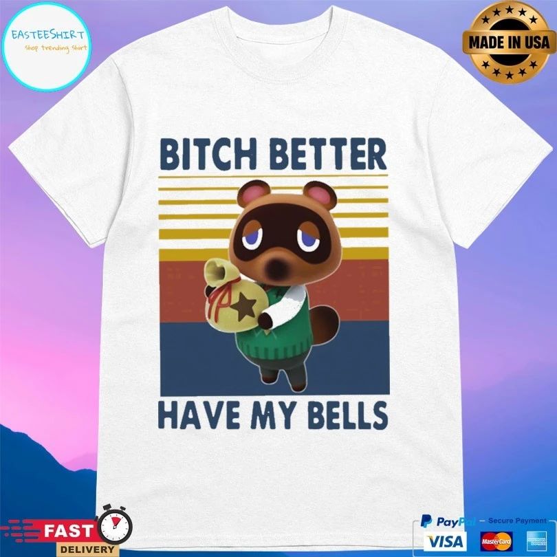 Tom Nook Bitch Better Have My Bells Vintage T-shirt