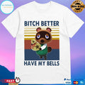 Tom Nook Bitch Better Have My Bells Vintage T-shirt