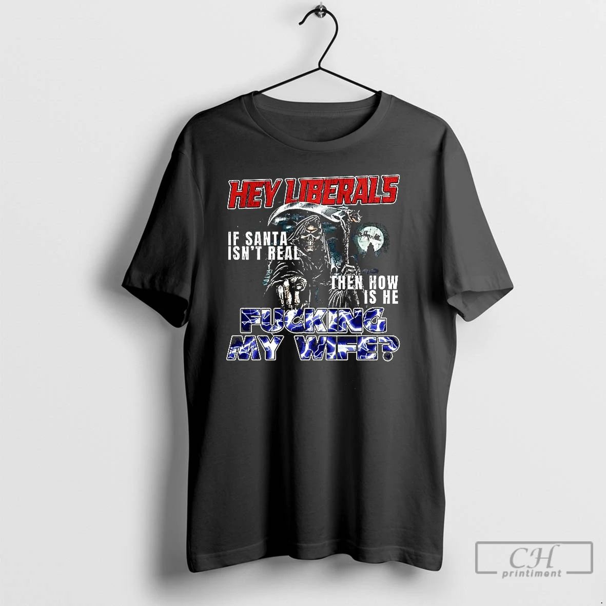 Classic Grim Reaper Hey Liberals Fucking Wife T Shirts