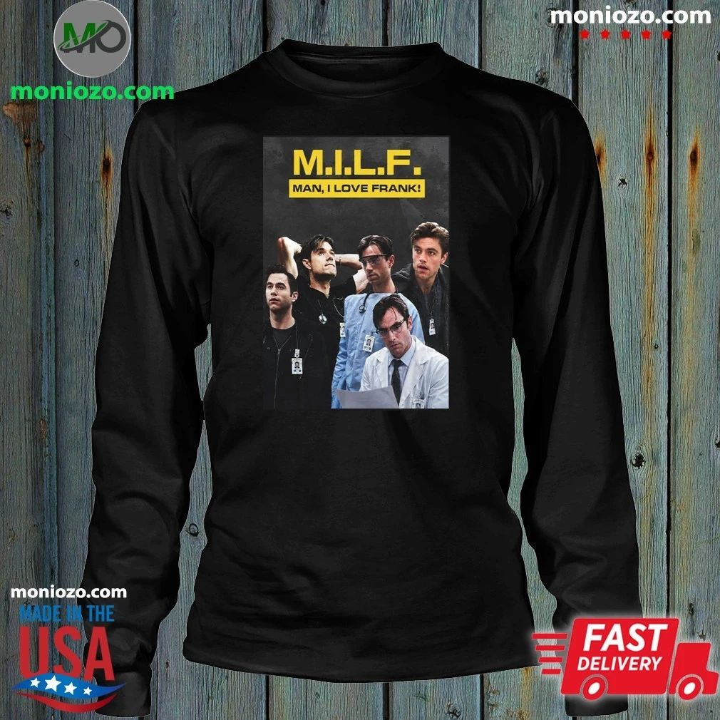 Original Patrick Ball MILF Man I Love Frank Shirt