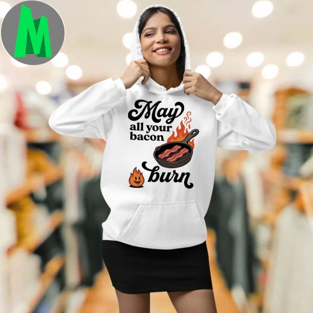 May All Your Bacon Burn Shirt