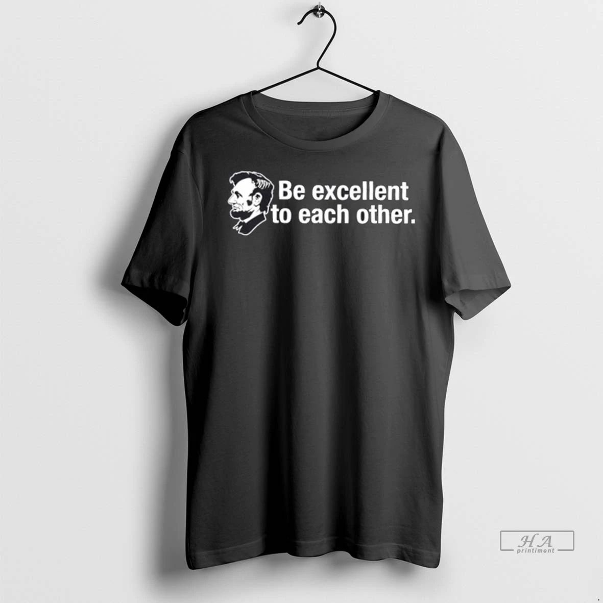 Trendy Abraham Lincoln Be Excellent To Each Other Shirt Sweater