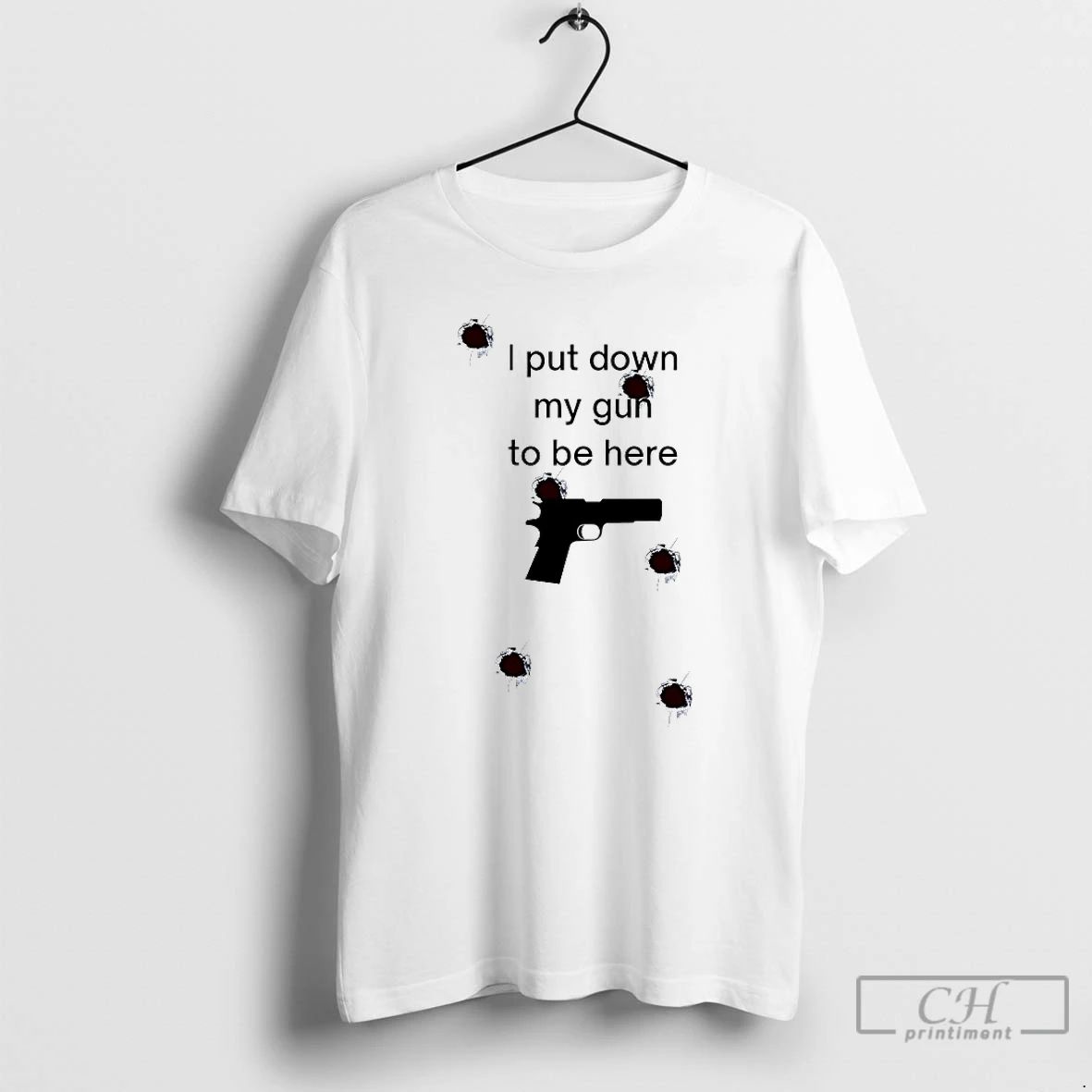 Classic I Put Down My Gun To Be Here