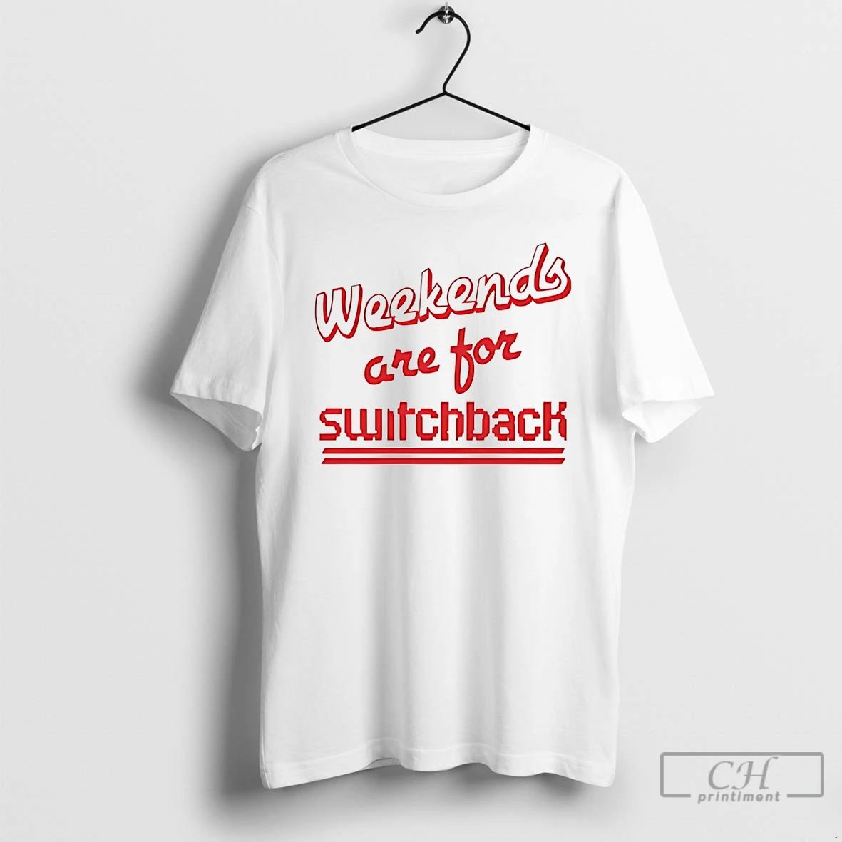 Classic Weekends Are For Switchback T Shirts