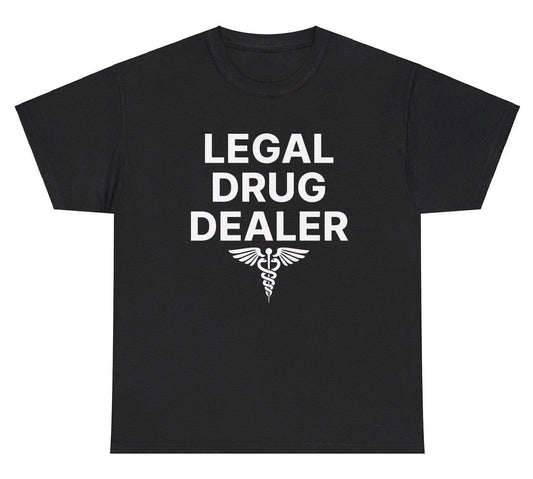 Legal Drug Dealer T Shirt Funny Pharmacist Medical Major Sarcastic Humor Tee