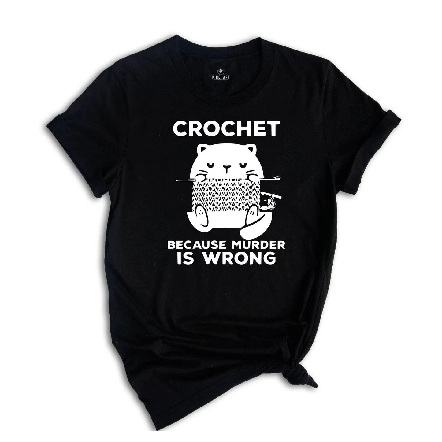Cute Cat Crochet Because Murder Is Wrong Shirt, Funny Quote Shirt, Crochet Lover