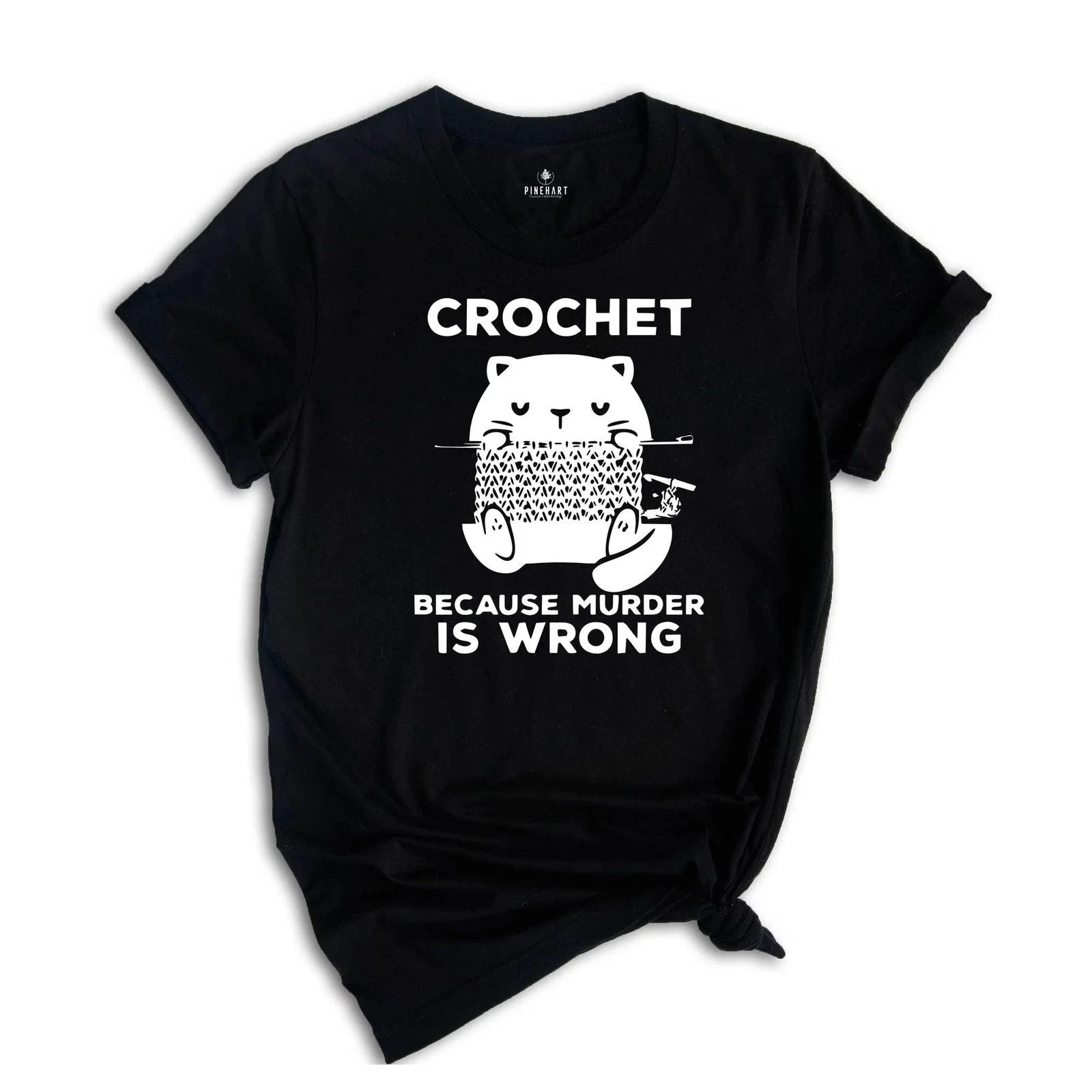 Cute Cat Crochet Because Murder Is Wrong Shirt, Funny Quote Shirt, Crochet Lover