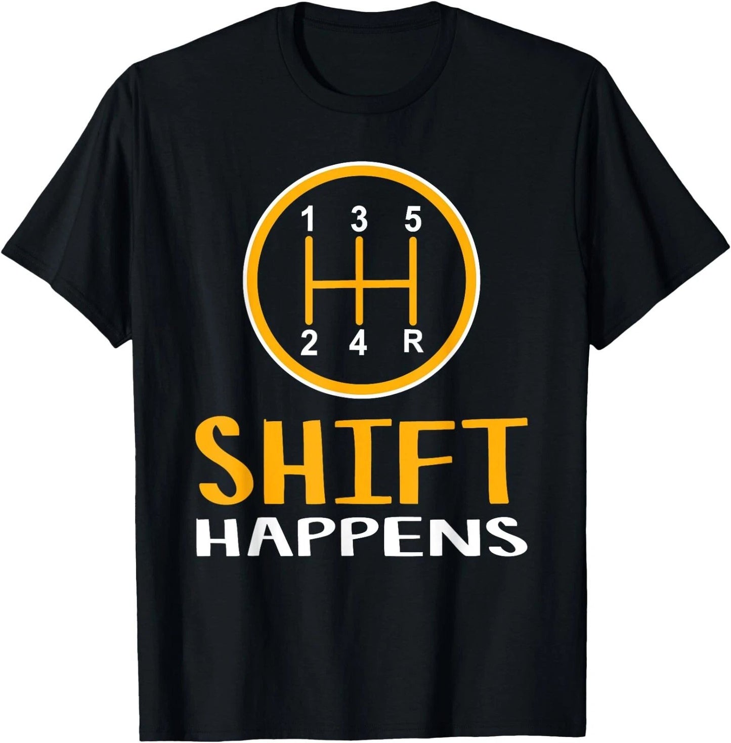 New Limited Shift Happens, Funny Car Lovers Gift, Car Pun T-Shirt Made In USA