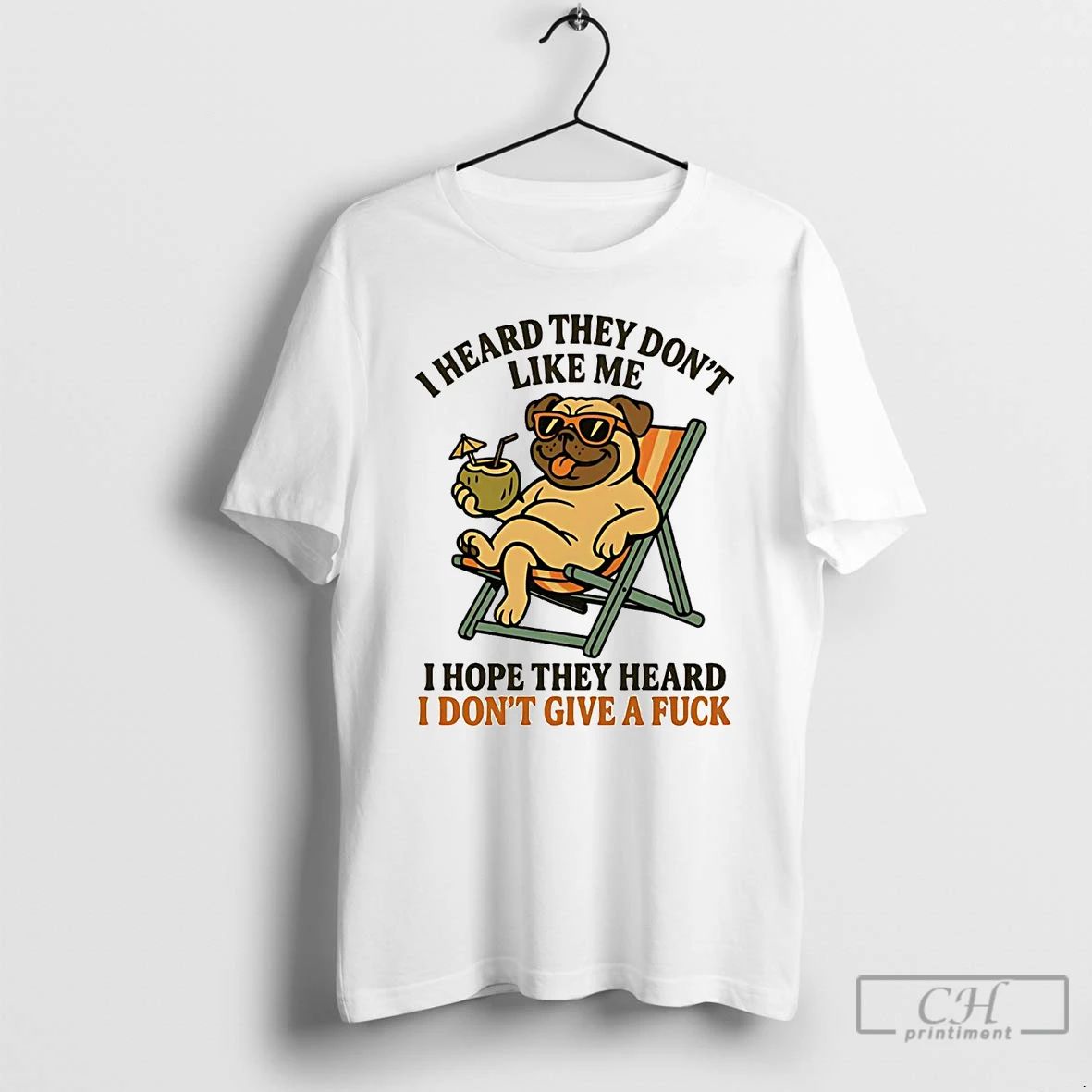 Classic Pug I Heard They Dont Like Me I Hope They Heard T Shirts