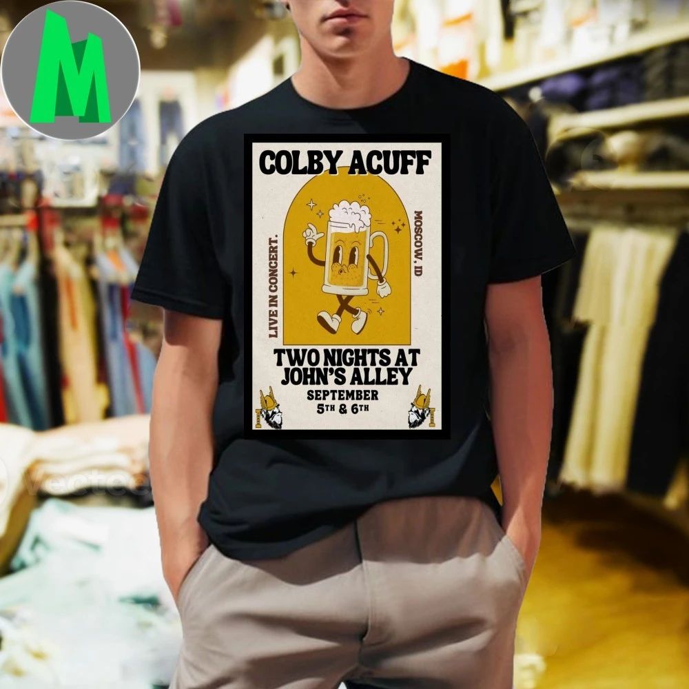 Colby Acuff Sep 5 & 6, 2025 John’s Alley Tavern. Moscow, ID Poster Shirt